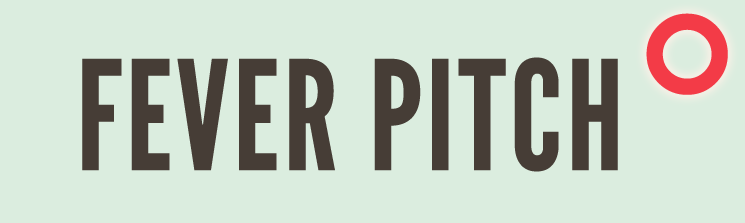 FEVER PITCH�